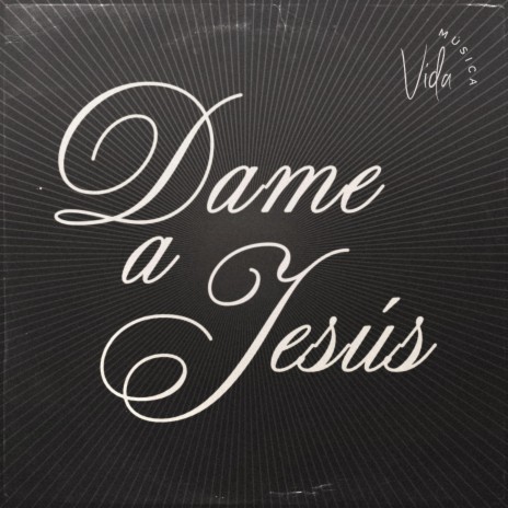 Dame A Jesús | Boomplay Music