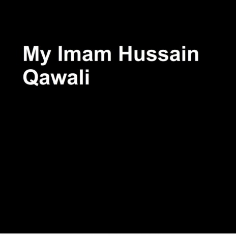 My Imam Hussain Qawali (Live) | Boomplay Music