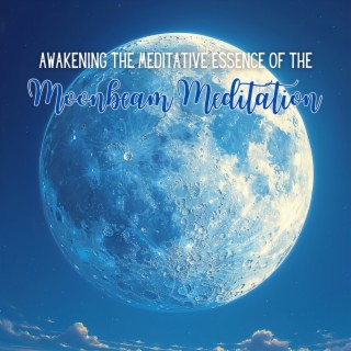 Awakening the Meditative Essence of the Moonbeam Meditation