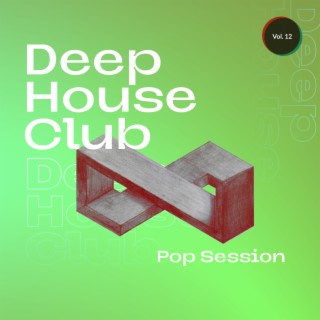 Deep House Club - Pop Session, Vol. 12