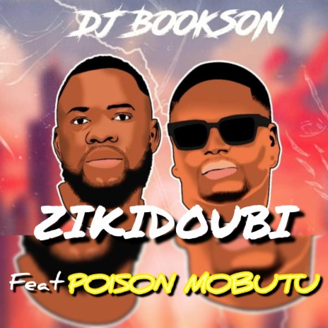 Zikidoubi ft. Poison Mobutu | Boomplay Music