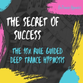 The secret of success the 10x rule guided hypnosis