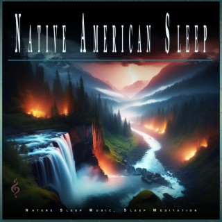 Native American Sleep: Nature Sleep Music, Sleep Meditation