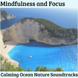 Mindfulness and Focus - Calming Ocean Nature Soundtracks