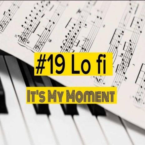 #19 Lo Fi (It Is My Moment)