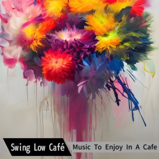 Music to Enjoy in a Cafe