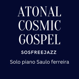 Atonal Cosmic Gospel sosfreejazz