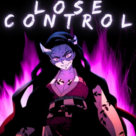 Lose Control (Nezuko) | Boomplay Music