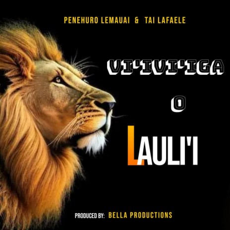 Vi'ivi'iga O Lauli'i ft. Penehuro Lemauai | Boomplay Music