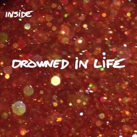 Drowned in Life | Boomplay Music