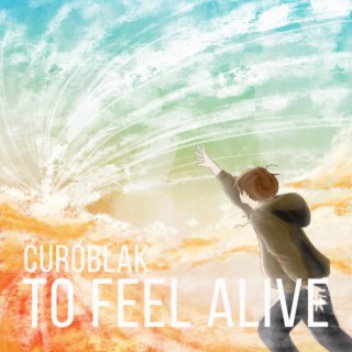 To Feel Alive