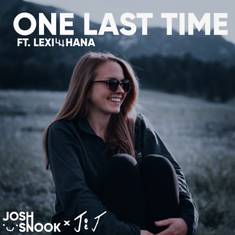 One Last Time ft. Lexi Hana & Joej | Boomplay Music