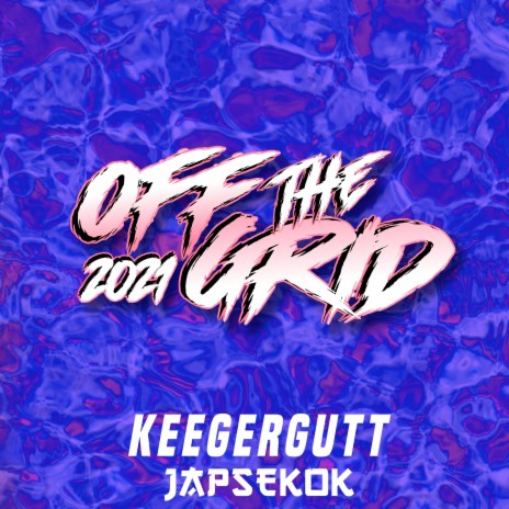 Off the Grid 2021 ft. Japsekok | Boomplay Music