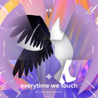 everytime we touch - sped up + reverb