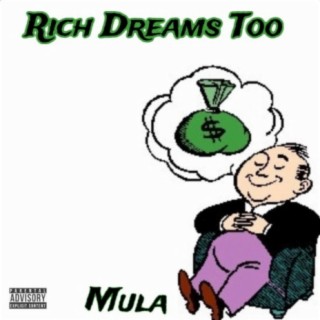 Rich Dreams Too (feat. Mula)