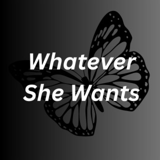 Whatever She Wants