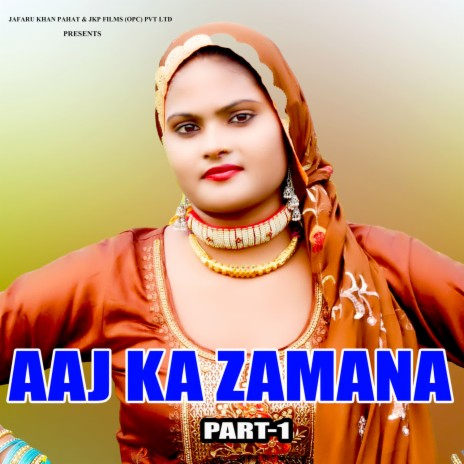 AAJ KA ZAMANA (PART-1) | Boomplay Music