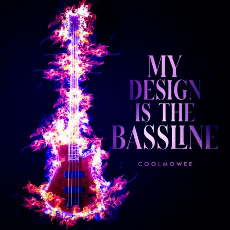 My Design is the Bassline | Boomplay Music