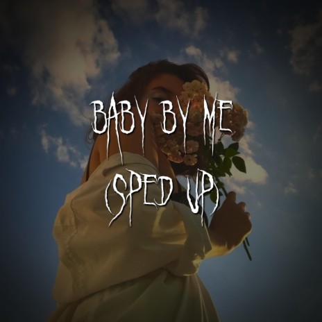 baby by me (sped up) ft. brown eyed girl | Boomplay Music