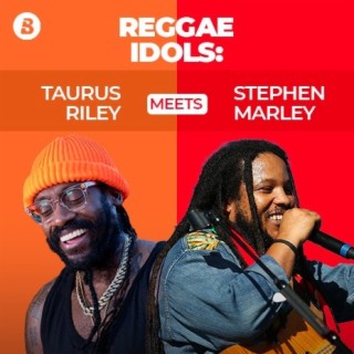 Reggae Idols: Taurus Riley Meets Stephen Marley
