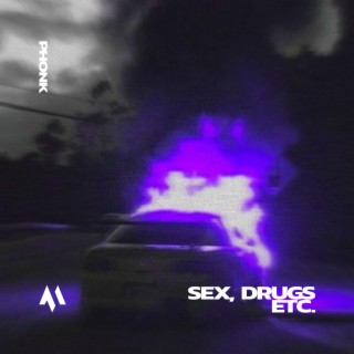 SEX, DRUGS, ETC - PHONK