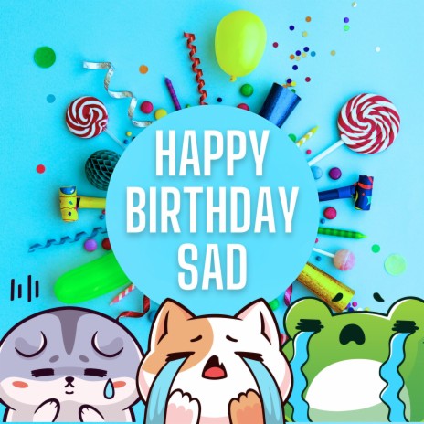 Happy Birthday to you Sad (with vocal)