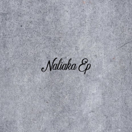 Naliaka EP (Full Playlist Version)