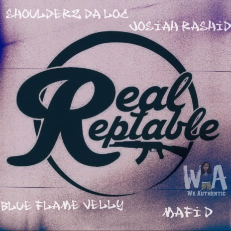 Real Reptable ft. Josiah Rashid, BlueFlame Velly & Mafi D | Boomplay Music