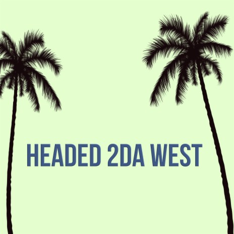 Headed 2da West | Boomplay Music