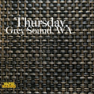 Thursday, Grey Sound, WA