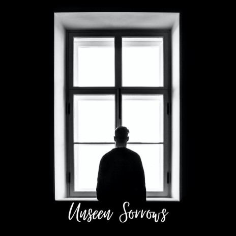 Unseen Sorrows | Boomplay Music