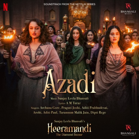 Azadi (From Heeramandi) ft. Pragati Joshi, Aditi Prabhudesai, Arohi, Aditi Paul & Tarannum Malik Jain | Boomplay Music