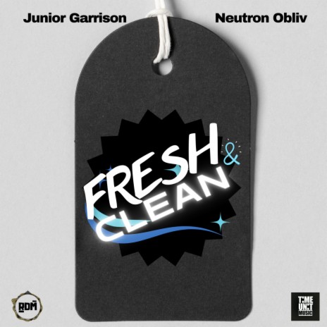 Fresh & Clean ft. Neutron Obliv | Boomplay Music
