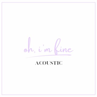 oh, i'm fine (acoustic) lyrics | Boomplay Music