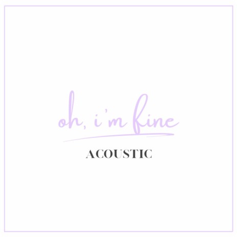 oh, i'm fine (acoustic)