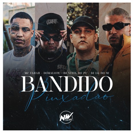 Bandido Pinxadão ft. MC Fahah, DJ LG DO SF & Mc Domalote | Boomplay Music