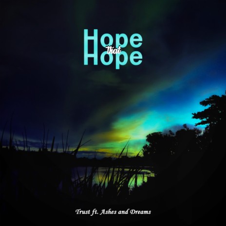 Hope That Hope (feat. Ashes and Dreams) | Boomplay Music