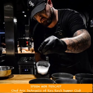#112 - Chef Aric DeAngelis of Ray Ray’s Supper Club