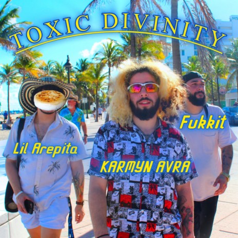 TOXIC DIVINITY ft. FUKKIT & Lil Arepita