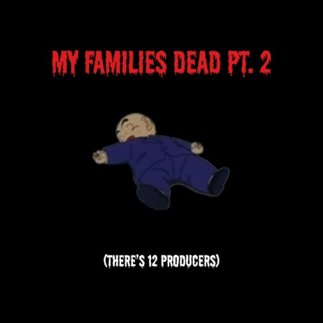 my families dead Pt. 2 | Boomplay Music