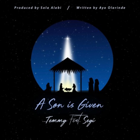 A Son Is Given ft. Seyi | Boomplay Music