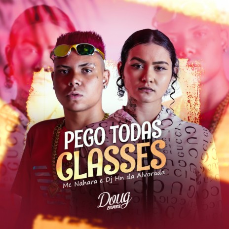 Pego Todas Classes ft. Dj Hn do Alvorada | Boomplay Music