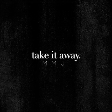 Take It Away | Boomplay Music