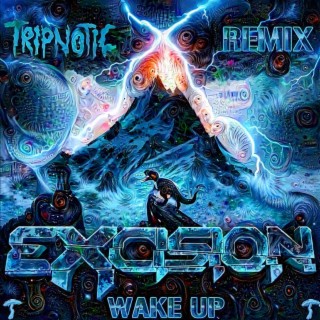 Excision & Sullivan King Wake Up (TRIPTONIC REMIX)