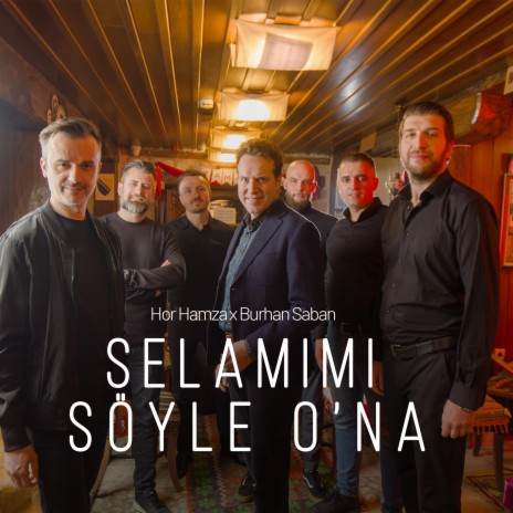 Selamımı söyle O’na ft. Burhan Saban | Boomplay Music