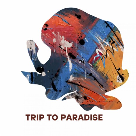Trip To Paradise | Boomplay Music