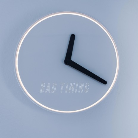 Bad Timing | Boomplay Music