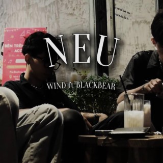 NẾU - WinD, BlackBear lyrics | Boomplay Music