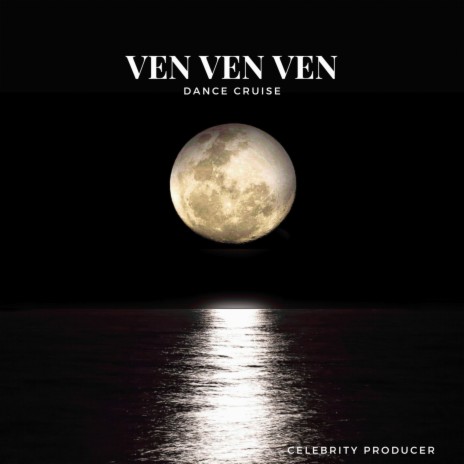 Ven Ven Ven (Dance Cruise) | Boomplay Music