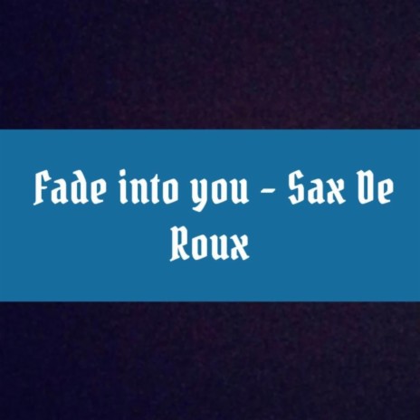 Fade into you | Boomplay Music